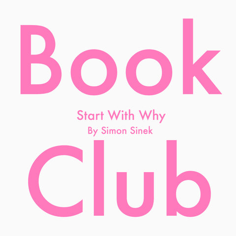 Book Club: Start With Why by Simon Sinek.
